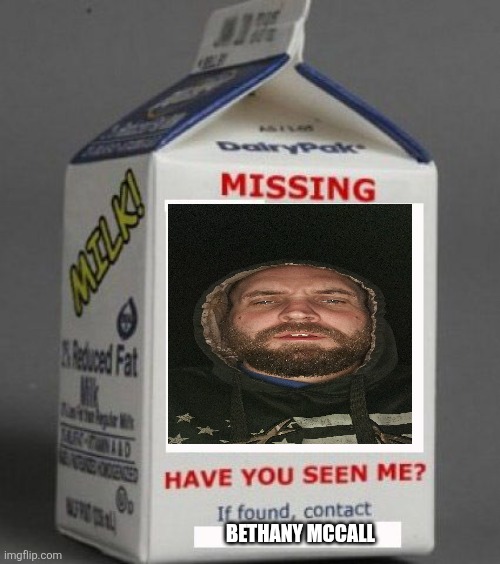 Milk carton | BETHANY MCCALL | image tagged in milk carton | made w/ Imgflip meme maker