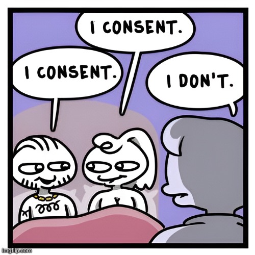 I Consent | image tagged in i consent | made w/ Imgflip meme maker