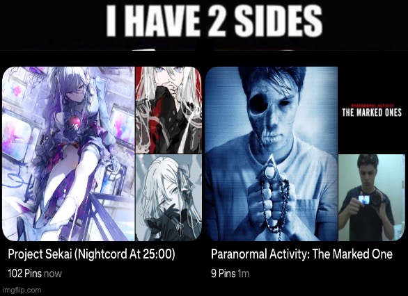 i have 2 sides | image tagged in i have 2 sides | made w/ Imgflip meme maker