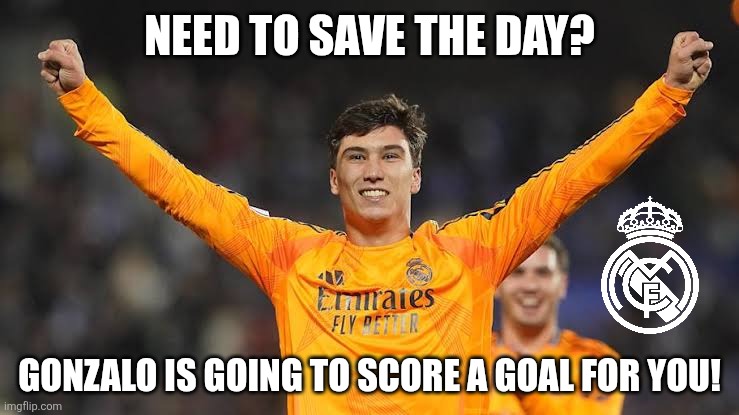 GOLzalo, You are the new Raul + save Real Madrid from the Mighty PSG <3 | NEED TO SAVE THE DAY? GONZALO IS GOING TO SCORE A GOAL FOR YOU! | image tagged in gonzalo,real madrid,club world cup,sports,soccer,memes | made w/ Imgflip meme maker