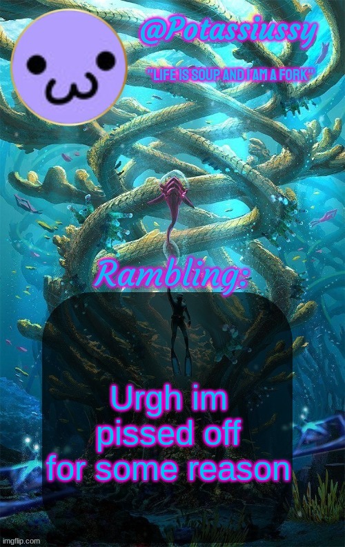 Another shitty announcement template | Urgh im pissed off for some reason | image tagged in another shitty announcement template | made w/ Imgflip meme maker