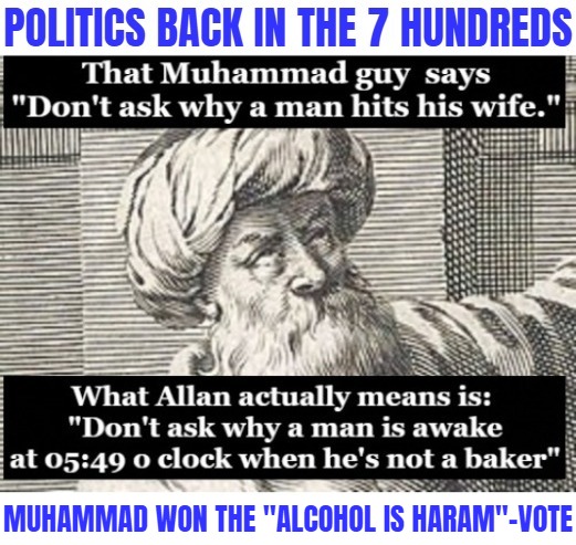 . | MUHAMMAD WON THE "ALCOHOL IS HARAM"-VOTE | image tagged in islam,funny | made w/ Imgflip meme maker