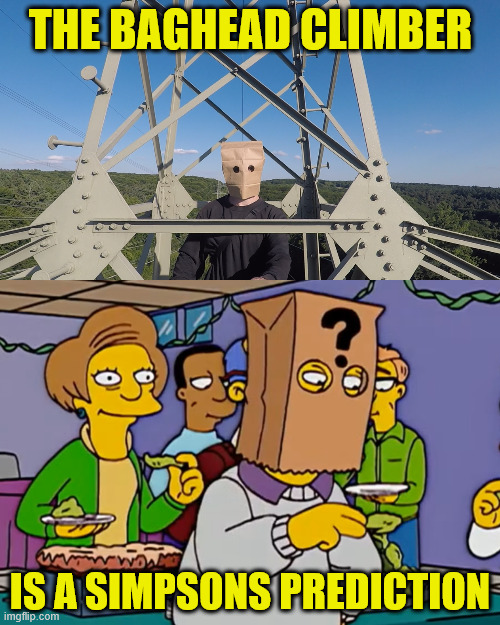 The Simpsons can predict everything | THE BAGHEAD CLIMBER; IS A SIMPSONS PREDICTION | image tagged in the simpsons,memes,lattice climbing,meme,simpsons,predictions | made w/ Imgflip meme maker