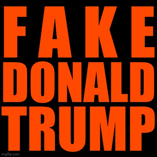 Trump Is NOT Working 4 The American People.  He's Taking Food/Medical Care From Americans AND Being Paid By Russians And Saudis | F A K E; DONALD; TRUMP | image tagged in memes,maga,nazis,foxtrot delta tango,trump is a convicted rapist,lock him up | made w/ Imgflip meme maker