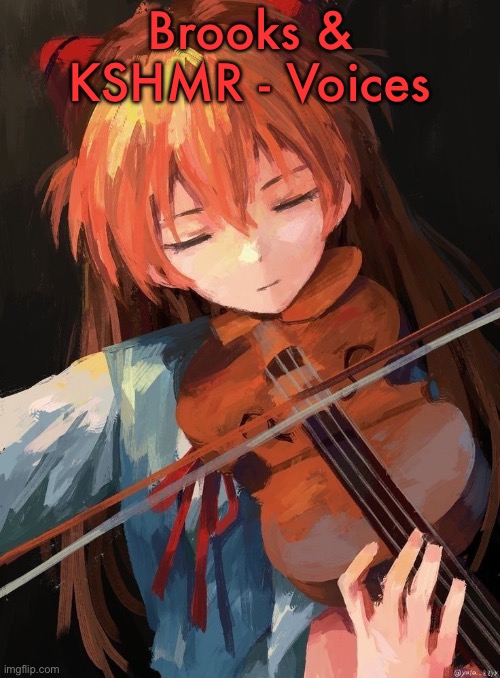 Asuka Langley | Brooks & KSHMR - Voices | image tagged in asuka langley | made w/ Imgflip meme maker