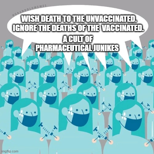 NPC Vaccine | WISH DEATH TO THE UNVACCINATED. IGNORE THE DEATHS OF THE  VACCINATED. A CULT OF PHARMACEUTICAL JUNIKES | image tagged in npc vaccine | made w/ Imgflip meme maker