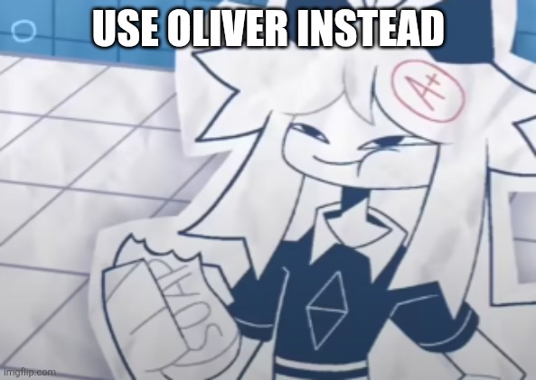 (FPE) Oliver eating soap | USE OLIVER INSTEAD | image tagged in fpe oliver eating soap | made w/ Imgflip meme maker