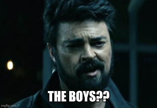 Billy Butcher | THE BOYS?? | image tagged in billy butcher | made w/ Imgflip meme maker