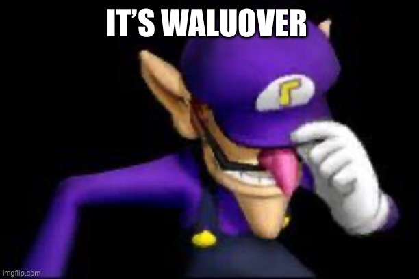 IT’S WALUOVER | image tagged in waluigi sad | made w/ Imgflip meme maker