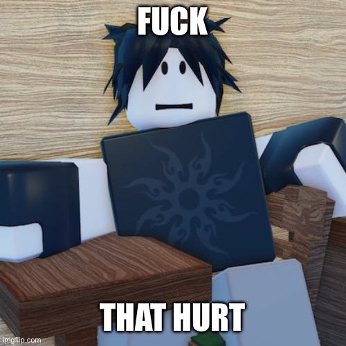 two time | FUCK THAT HURT | image tagged in two time | made w/ Imgflip meme maker