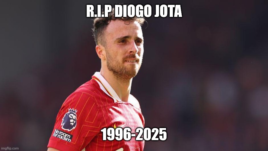 Diogo Jota | R.I.P DIOGO JOTA; 1996-2025 | image tagged in diogo jota | made w/ Imgflip meme maker