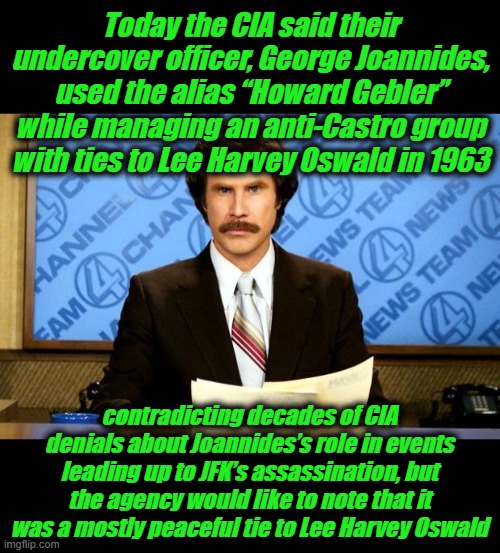 Seems Legit | Today the CIA said their undercover officer, George Joannides, used the alias “Howard Gebler” while managing an anti-Castro group with ties to Lee Harvey Oswald in 1963; contradicting decades of CIA denials about Joannides’s role in events leading up to JFK’s assassination, but the agency would like to note that it was a mostly peaceful tie to Lee Harvey Oswald | image tagged in breaking news | made w/ Imgflip meme maker