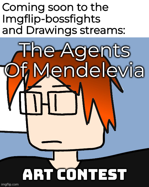 Coming soon to the
Imgflip-bossfights
and Drawings streams: | made w/ Imgflip meme maker