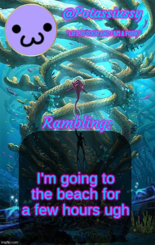 We're going to Blue Sea Beach the drive takes forever | I'm going to the beach for a few hours ugh | image tagged in another shitty announcement template | made w/ Imgflip meme maker