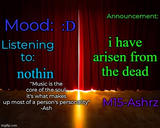 if you don't remember me, then look through my images | :D; i have arisen from the dead; nothin | image tagged in m15-ashrz's announcement template | made w/ Imgflip meme maker
