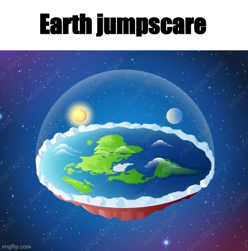 Earth jumpscare | made w/ Imgflip meme maker