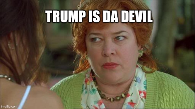 Trump is the devil | TRUMP IS DA DEVIL | image tagged in donald trump,devil | made w/ Imgflip meme maker