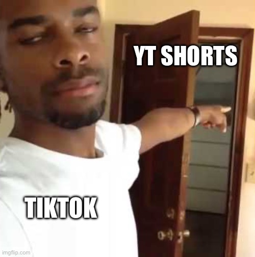 go back to yt shorts vro | YT SHORTS; TIKTOK | image tagged in go back to yt shorts vro | made w/ Imgflip meme maker