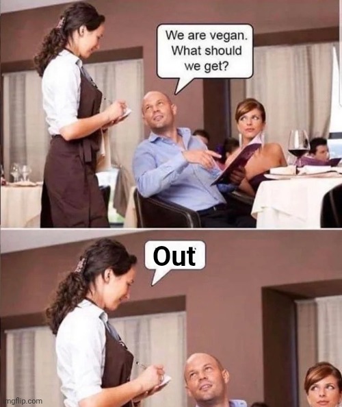 Out on the lawn and graze | Out | image tagged in vegan,why can't you just be normal,see nobody cares,fruits,vegetables | made w/ Imgflip meme maker