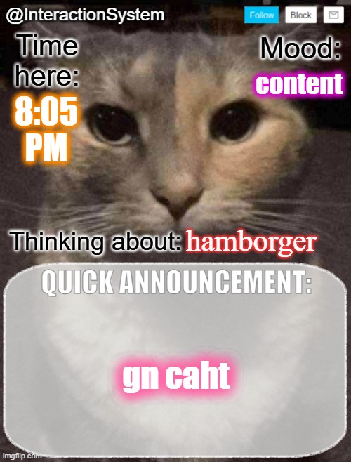 caht lmao i meant chat | content; 8:05
PM; hamborger; gn caht | image tagged in interactionsystem's quick announcement template,sans of topic | made w/ Imgflip meme maker