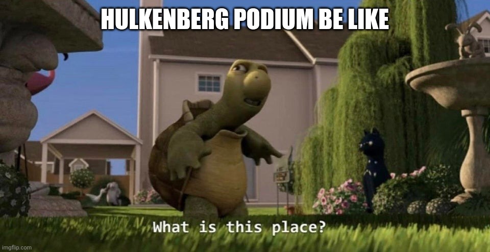 What is this place | HULKENBERG PODIUM BE LIKE | image tagged in what is this place,formula 1,uk,first time | made w/ Imgflip meme maker