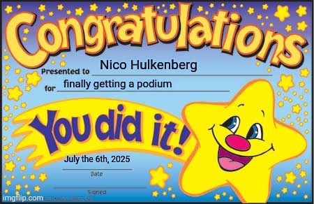 Happy Star Congratulations Meme | Nico Hulkenberg; finally getting a podium; July the 6th, 2025 | image tagged in memes,happy star congratulations,formula 1,uk,first time | made w/ Imgflip meme maker