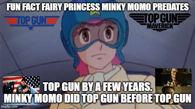 fun anime facts 38 | FUN FACT FAIRY PRINCESS MINKY MOMO PREDATES; TOP GUN BY A FEW YEARS. MINKY MOMO DID TOP GUN BEFORE TOP GUN | image tagged in top gun momo,fun anime facts,fun fact,top gun,history memes,animeme | made w/ Imgflip meme maker