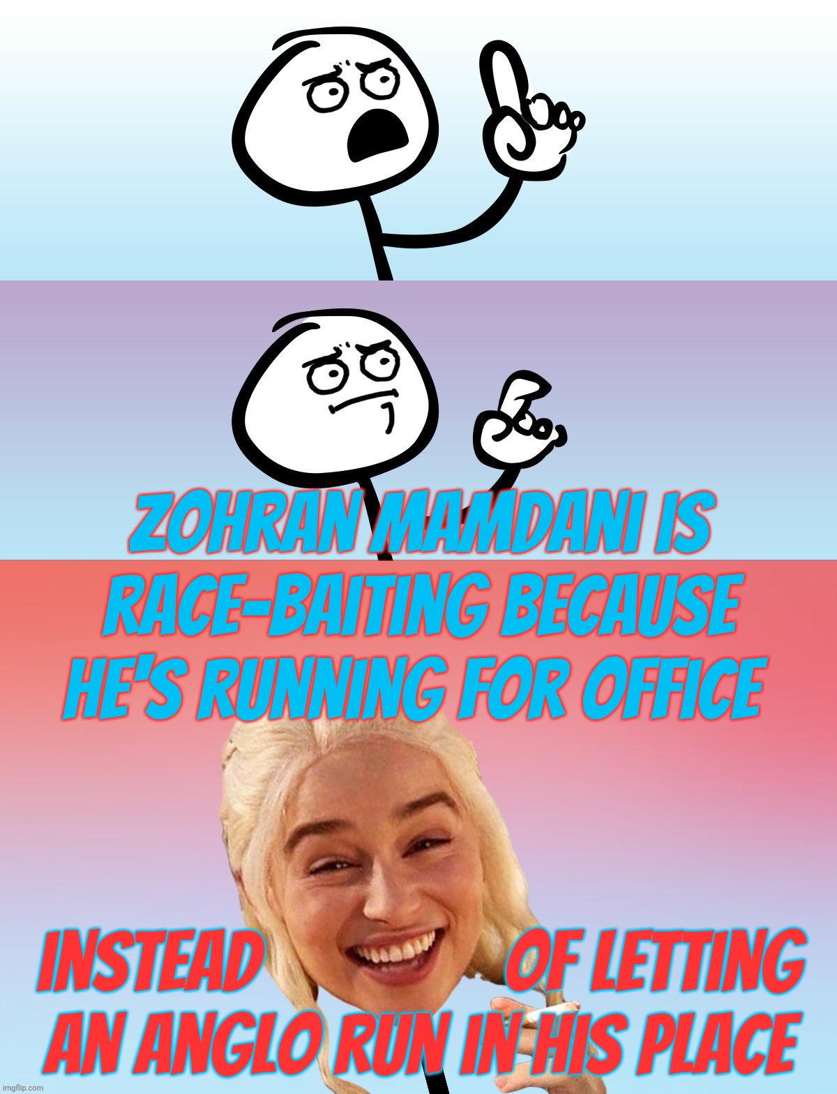 Another politician MAGAts say is  race-baiting simply by not being Mayo-American | Zohran Mamdani is
race-baiting because he's running for office instead               of letting
an Anglo run in his place | image tagged in um wait on second thought,zohran mamdani,race baiting,because not anglo,murica is mayo only,get a grip magat dog whistlers | made w/ Imgflip meme maker