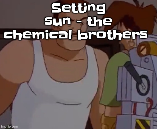 Omni man ahh | Setting sun - the chemical brothers | image tagged in omni man ahh | made w/ Imgflip meme maker