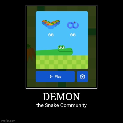 DEMON | the Snake Community | image tagged in funny,demotivationals | made w/ Imgflip demotivational maker