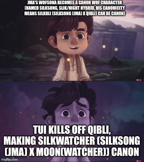 Hypothetical, but honestly, I this this is a real possibility, even if Silksong (JMA's WoFsona) is inspired by, but isn't, JMA | JMA'S WOFSONA BECOMES A CANON WOF CHARACTER (NAMED SILKSONG, SLIK/NIGHT HYBRID, HIS CANONICITY MEANS SILKBLI (SILKSONG (JMA) X QIBLI) CAN BE CANON); TUI KILLS OFF QIBLI, MAKING SILKWATCHER (SILKSONG (JMA) X MOON(WATCHER)) CANON | image tagged in tink shocked face | made w/ Imgflip meme maker