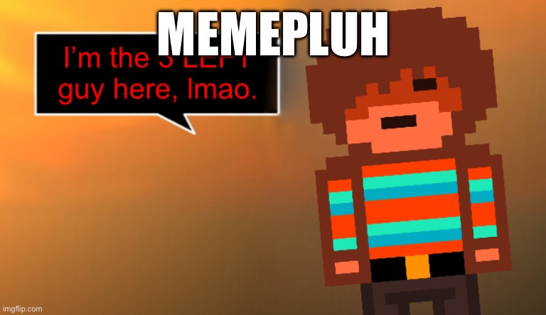 https://imgflip.com/gif/9zj3em https://imgflip.com/i/9zj3q2 | MEMEPLUH | image tagged in im the 3 left guy here lmao | made w/ Imgflip meme maker