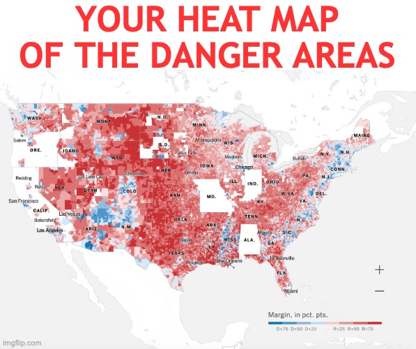 YOUR HEAT MAP
OF THE DANGER AREAS | made w/ Imgflip meme maker