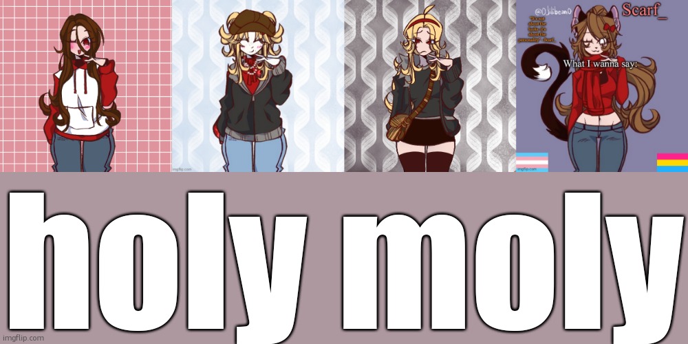 the first one is mine btw | holy moly | image tagged in picrew,iridium announcement temp made by sure_why_not v1,metal iridium,scarf_ announcement template | made w/ Imgflip meme maker