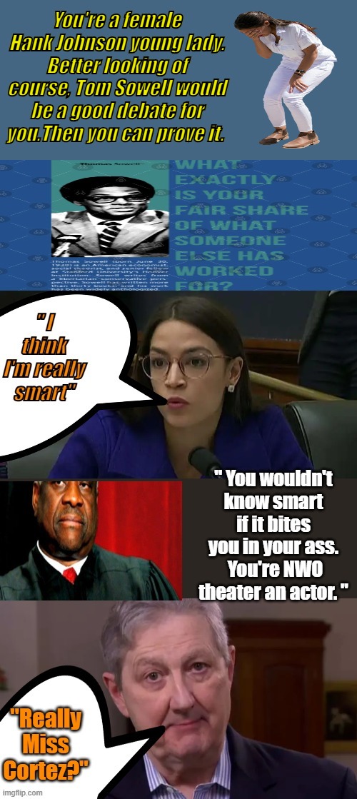 Do a PAY for view, you can even have Hank Johson assist you in debating Tom Sowell, who should have been the first Black Pres. | You're a female Hank Johnson young lady. Better looking of course, Tom Sowell would be a good debate for you.Then you can prove it. | made w/ Imgflip meme maker
