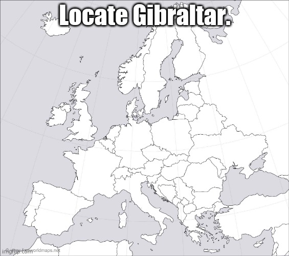 Blank Europe Map | Locate Gibraltar. | image tagged in blank europe map | made w/ Imgflip meme maker