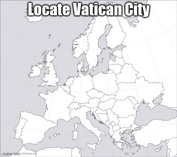 Blank Europe Map | Locate Vatican City | image tagged in blank europe map | made w/ Imgflip meme maker