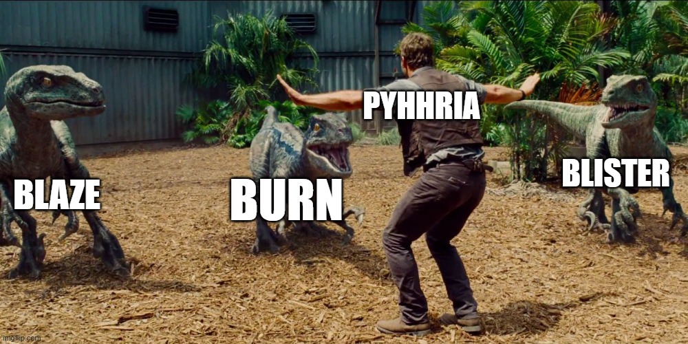 Jurassic park raptor | PYHHRIA; BLISTER; BLAZE; BURN | image tagged in jurassic park raptor,wof | made w/ Imgflip meme maker