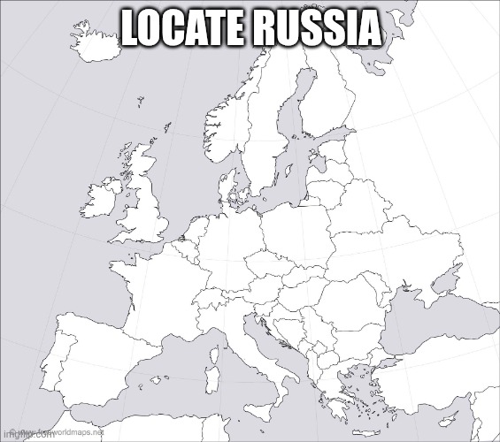 Blank Europe Map | LOCATE RUSSIA | image tagged in blank europe map | made w/ Imgflip meme maker