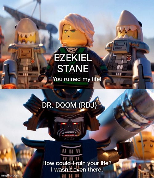 EZEKIEL STANE; DR. DOOM (RDJ) | image tagged in memes,funny,marvel,ninjago,mcu,disney plus | made w/ Imgflip meme maker