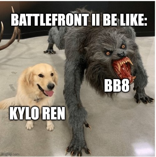 dog wolf | BATTLEFRONT II BE LIKE:; BB8; KYLO REN | image tagged in dog wolf | made w/ Imgflip meme maker