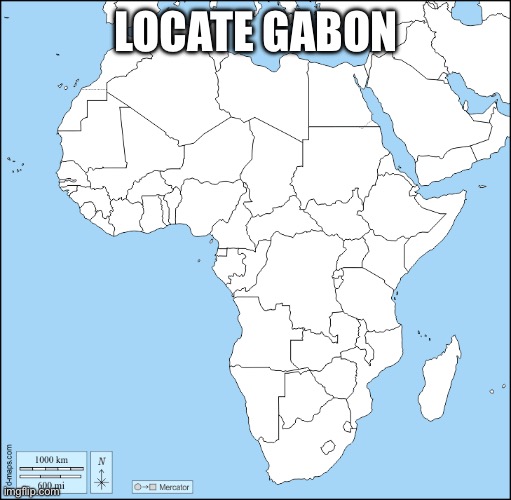Map africa | LOCATE GABON | image tagged in map africa | made w/ Imgflip meme maker
