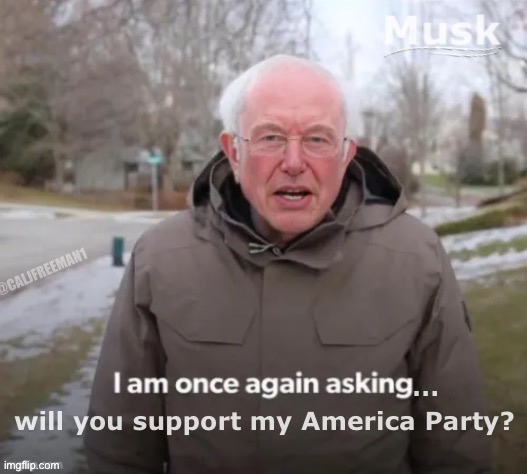 Musk is once again asking… | image tagged in bernie i am once again asking for your support,bernie sanders,elon musk,maga,donald trump,elon musk smoking a joint | made w/ Imgflip meme maker