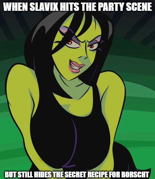 Slavic Gruntilda Winkybunion | WHEN SLAVIX HITS THE PARTY SCENE; BUT STILL HIDES THE SECRET RECIPE FOR BORSCHT | image tagged in slavic gruntilda winkybunion,slavic witch | made w/ Imgflip meme maker