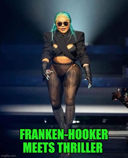 Funny | FRANKEN-HOOKER MEETS THRILLER | image tagged in funny,frankenstein's monster,hooker,thriller,hip hop,music | made w/ Imgflip meme maker
