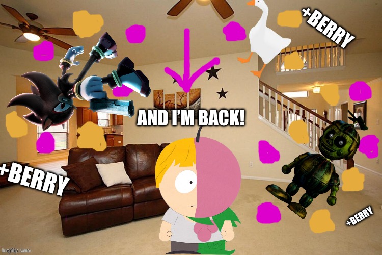 AND I’M BACK! +BERRY +BERRY +BERRY | made w/ Imgflip meme maker