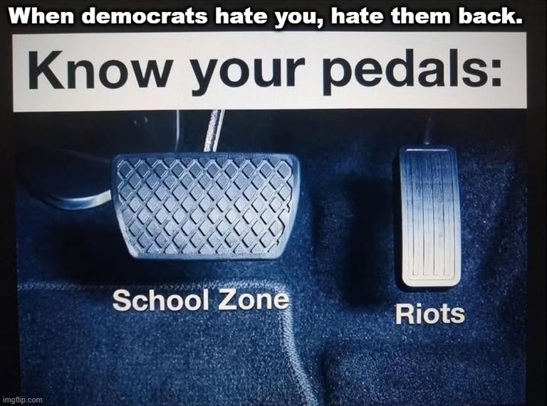When democrats hate you, hate them back. | image tagged in democrats,sjw triggered,angry sjw,party of haters,haters gonna hate,i see dead people | made w/ Imgflip meme maker