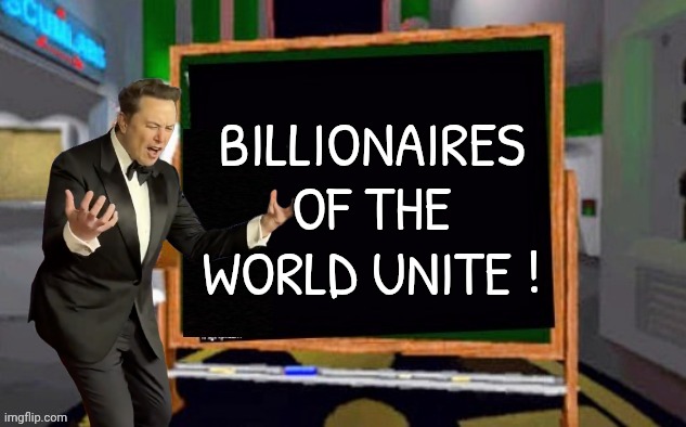 Doctor Betty Veronica | BILLIONAIRES OF THE WORLD UNITE ! | image tagged in doctor betty veronica | made w/ Imgflip meme maker