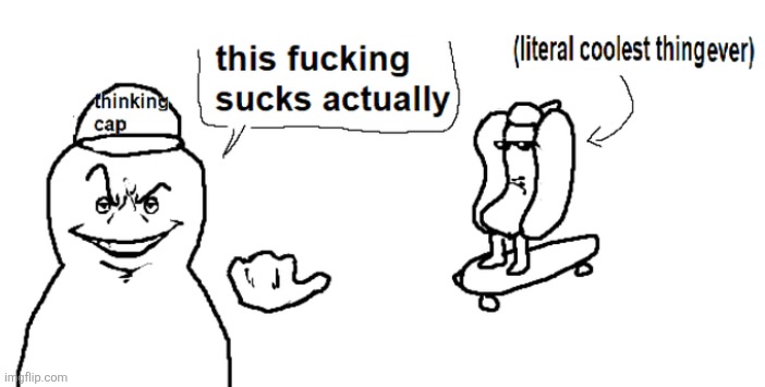 This fucking sucks actually | image tagged in this fucking sucks actually | made w/ Imgflip meme maker