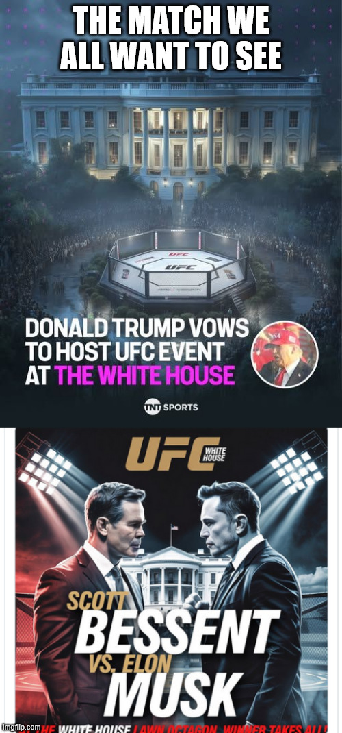Be honest libs... this is the match everyone wants to see... Round 2 | THE MATCH WE ALL WANT TO SEE | image tagged in ufc,whie house,main event | made w/ Imgflip meme maker